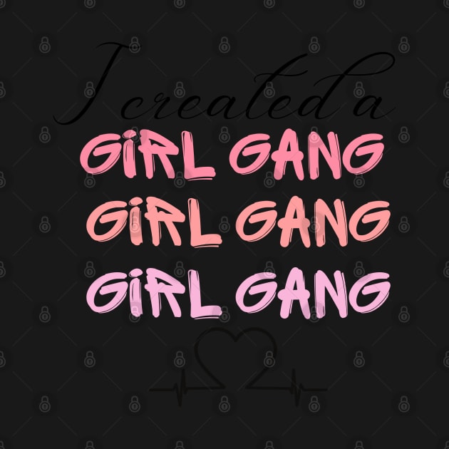 I Created A girl gang T shirt, Mom shirt, girl Mommy, momma girl life, Mother's Day, cute funny mom, mom shirt, gift for mom, Girl gang mom. by THE WIVEZ CLUB