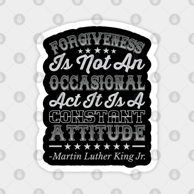 Forgiveness Is Not An Occasional Act, mlk, Black History Magnet by UrbanLifeApparel