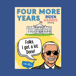 Biden Harris 2024 - Folks I got a lot done! T-Shirt