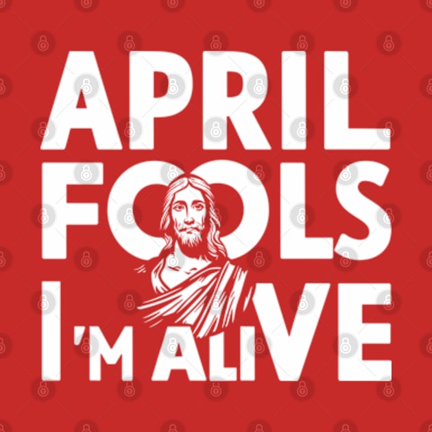 Easter April Fools Day 2024 Jesus is Alive Christian by Shopinno Shirts