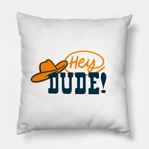 Hey Dude! Pillow by sombreroinc