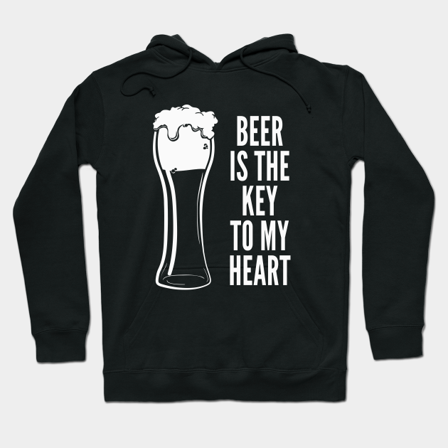 Funny Drinking Shirt – Funny Beer Saying Beer Is The Key To My Heart - Beer - Hoodie | TeePublic Funny Drinking Shirt – Funny Beer Saying Beer Is The Key To My Heart - Beer - Hoodie | TeePublic