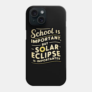 School is important but solar eclipse is importanter Phone Case