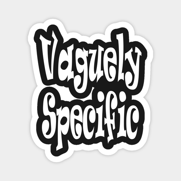 Vaguely Specific Oxymoron Fun Magnet by Klssaginaw
