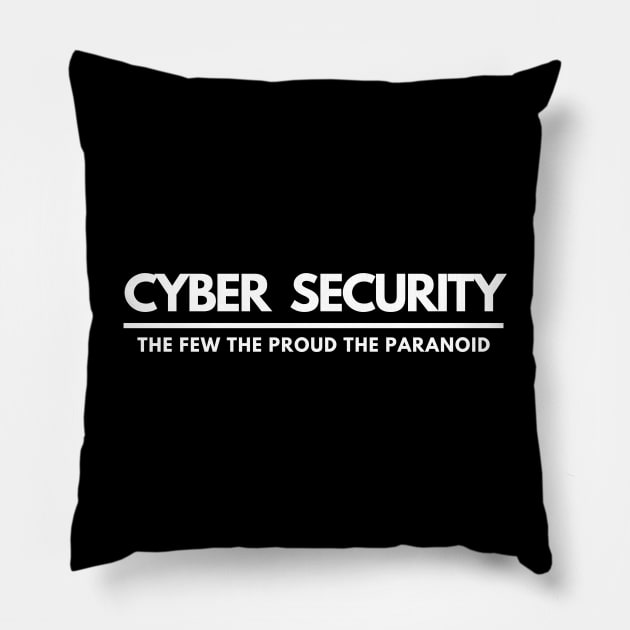 Cyber Security The Few The Proud The Paranoid Pillow by 30.Dec