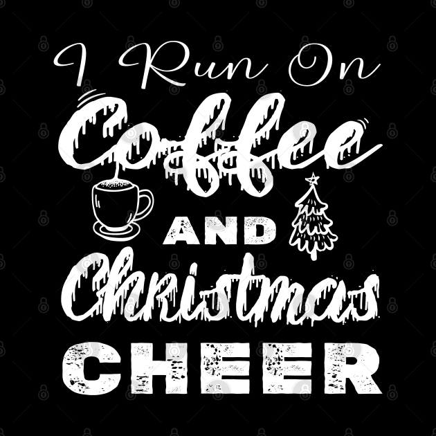 I run on Coffee and Christmas Cheer by kirayuwi