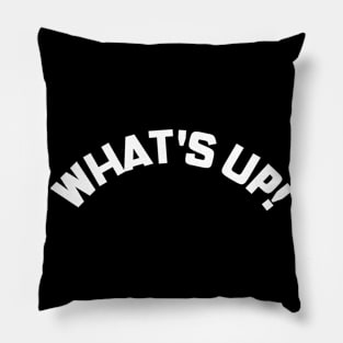 What's Up! Funny Meme Saying. Pillow