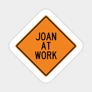 Joan at Work Funny Warning Sign Magnet