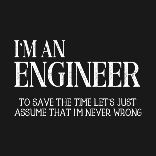 I am an engineer gift idea for every engineer T-Shirt