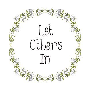 Floral Design - Let Others In T-Shirt