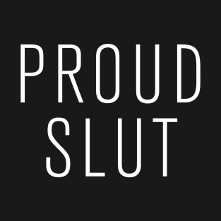 PROUD SLUT T-Shirt