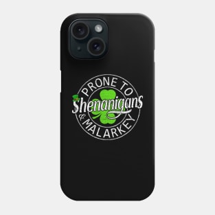 Prone To Shenanigans And Malarkey St Patricks Day Men Women Phone Case