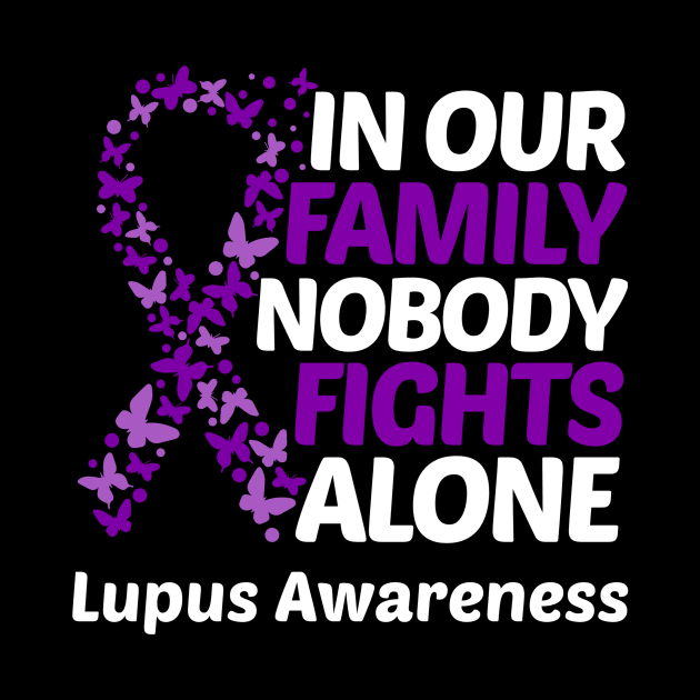 In Our Family Nobody Fights Alone Lupus Awareness by Geek-Down-Apparel