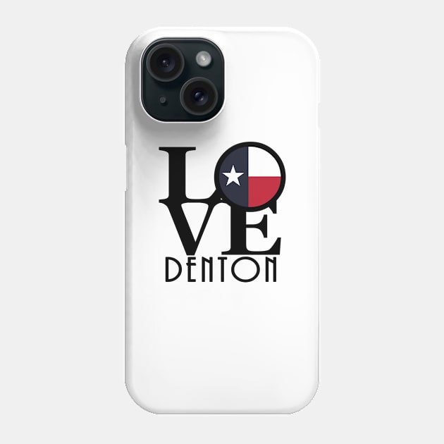 LOVE Denton Texas Phone Case by HometownTexas