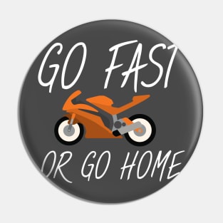 Motorbike Go fast or go home Pin