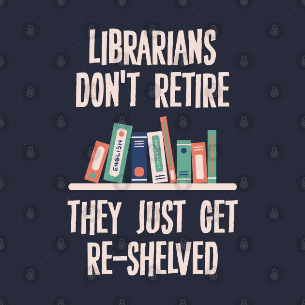 Librarians Don't Retire by storyofluke