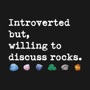 Rock Collecting Introverted But Willing To Discuss Rocks Men T-Shirt