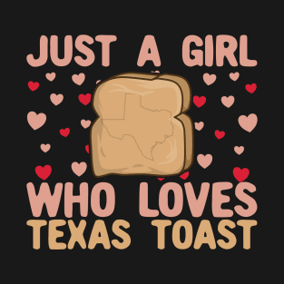 Just A Girl Who Loves Texas toast T-Shirt