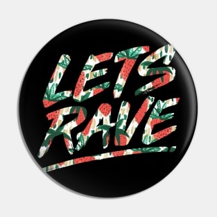 Lets Rave Pin