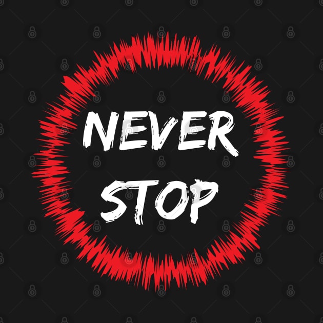 Never Stop by BlueCloverTrends