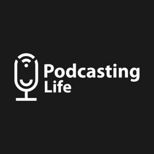 Podcasting Life T-Shirt