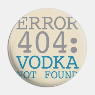 Error 404 Vodka Not Found Pin