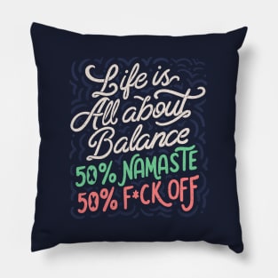 Life Is All About Balance 50% namaste 50% f*ck off by Tobe Fonseca Pillow