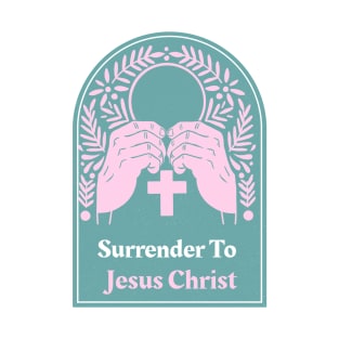 Christian Apparel - Surrender To Jesus Christ. T-Shirt