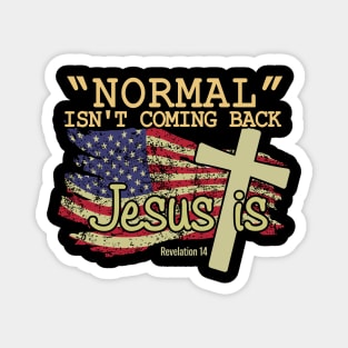 Normal Isn't Coming Back Jesus Is Magnet