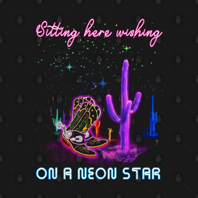 Sitting Here Wishing On A Neon Star Mountains Cowgirl Boots Quote Musics by Merle Huisman