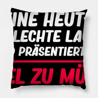 Lustige Sprüche I Schlechte Laune Viel Zu Müde Pillow