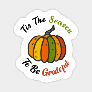 Tis The Season To Be Grateful Magnet