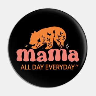 Mama All Day Everyday Funny Mothers day 2024 Pin