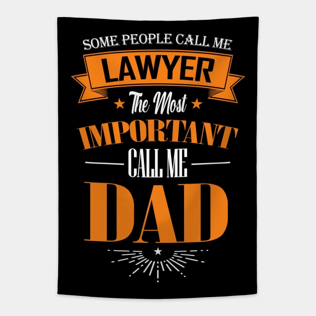 Some People Call me Lawyer The Most Important Call me Dad Tapestry by mathikacina