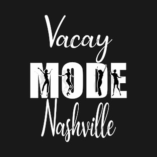 Vacay Mode Nashville T-Shirt