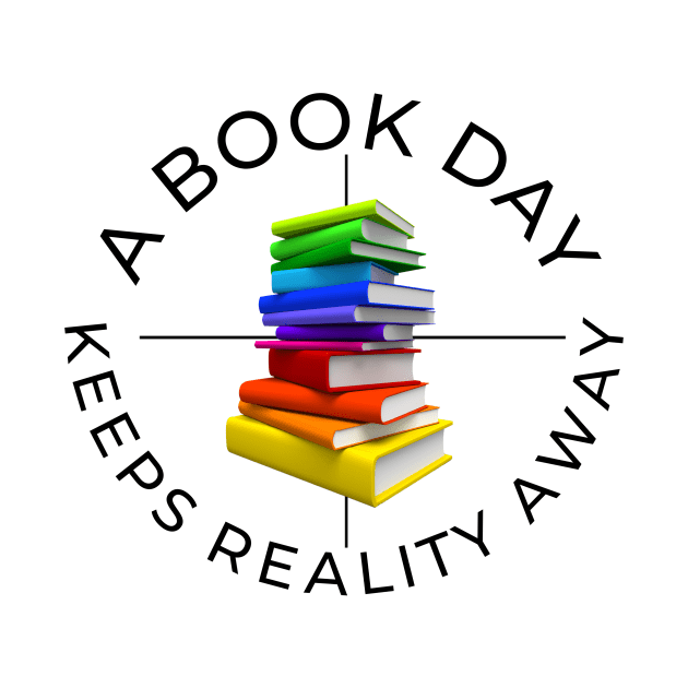 a book a day keeps reality away by Lovelybrandingnprints