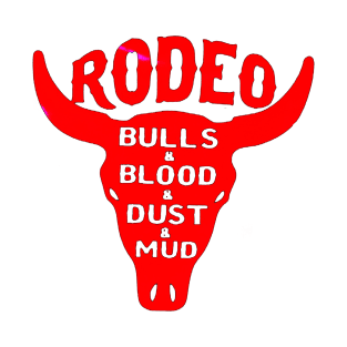 Rodeo Bulls and Blood and Dust and Mud T-Shirt
