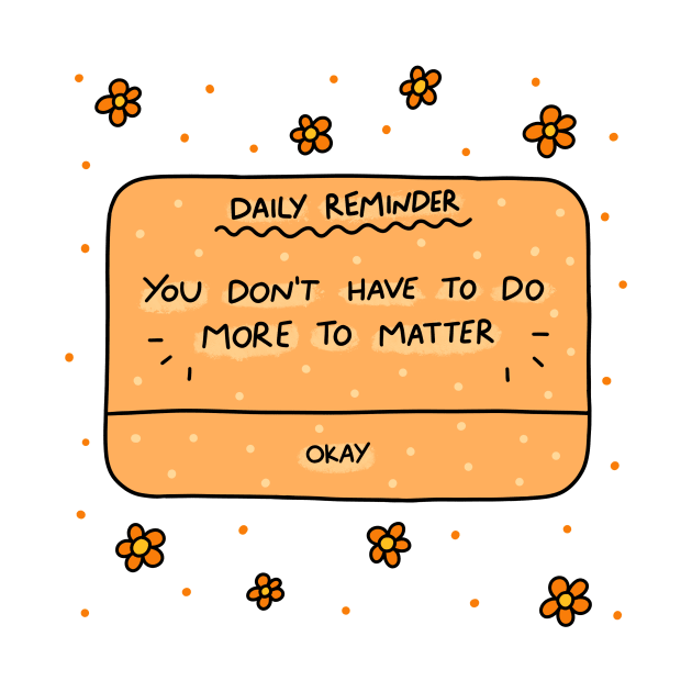 Daily Reminder by joyfulsmolthings