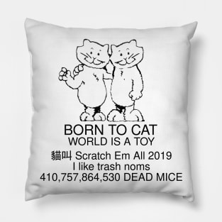 Born To Cat, World Is A Toy Pillow