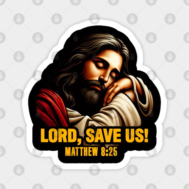 Matthew 8:25 Lord Save Us Magnet by Plushism