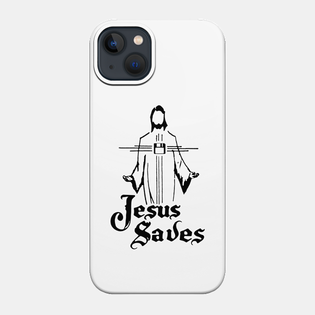 Jesus Saves! - Jesus Saves - Phone Case