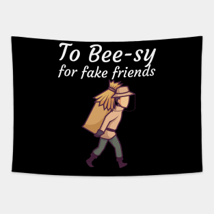 To Bee sy for fake friends Tapestry