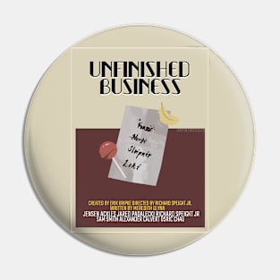 Unfinished Business Pin