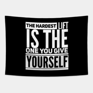 The Hardest Lift is The One You Give Yourself Tapestry