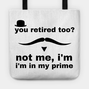 you retired too not me i'm in my prime Tote