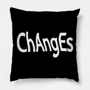 Changes changing artistic typography Pillow