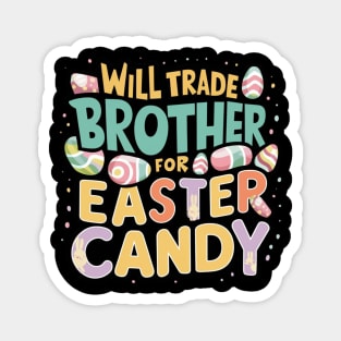 Will Trade Brother For Easter Candy Magnet