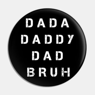 Dada Daddy Dad Bruh Fathers Day Pin