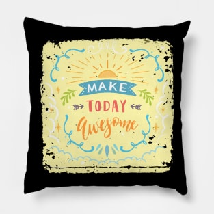 Make Today Awesome Pillow