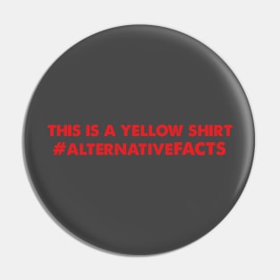 This is a Yellow Shirt T Shirt, Alternative Facts T Shirt Pin